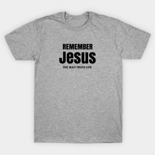 Jesus Is the way, truth and life. John 4:16 T-Shirt